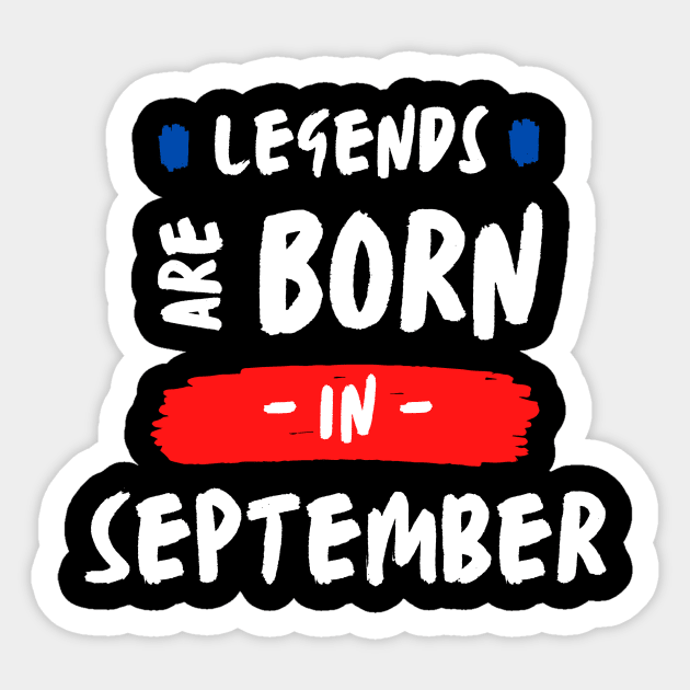 Legends born in September Sticker by TheMadSwede